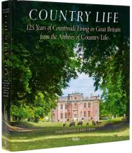 Country Life: 125 Years of Countryside Living in Great Britain from the Archives of Country Life, автор: John Goodall, Kate Green, Mark Hedges