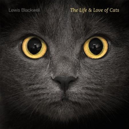 книга The Life and Love of Cats, автор: Lewis Blackwell