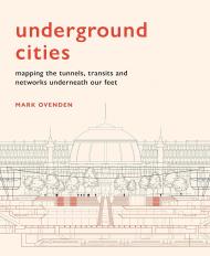Підземні citys: Mapping the tunnels, transits and networks underneath our feet Mark Ovenden