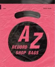 A-Z of Record Shop Bags: 1940s to 1990s, автор: Jonny Trunk