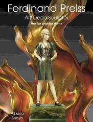 Ferdinand Preiss - Art Deco Sculptor. The Fire and the Flame, автор: Alberto Shayo
