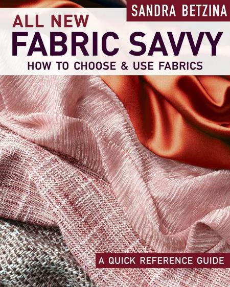 книга All New Fabric Savvy: How to Choose & Use Fabrics, автор: Sandra Betzina