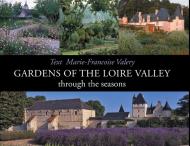 Gardens of the Loire Valley, автор: Marie-Francoise Valery