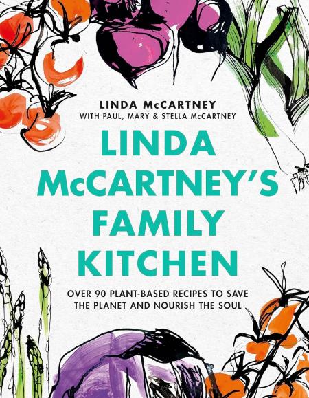 книга Linda McCartney's Family Kitchen: Over 90 Plant-Based Recipes to Save the Planet and Nourish the Soul, автор: Linda McCartney, Paul McCartney, Stella McCartney, Mary McCartney