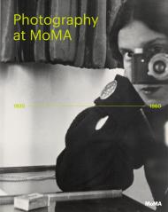 Photography at MoMA: 1920 - 1960, автор: Quentin Bajac