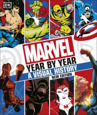 Marvel Year By Year A Visual History. New Edition Tom DeFalco, Peter Sanderson, Tom Brevoort, Matthew K. Manning, Stephen Wiacek