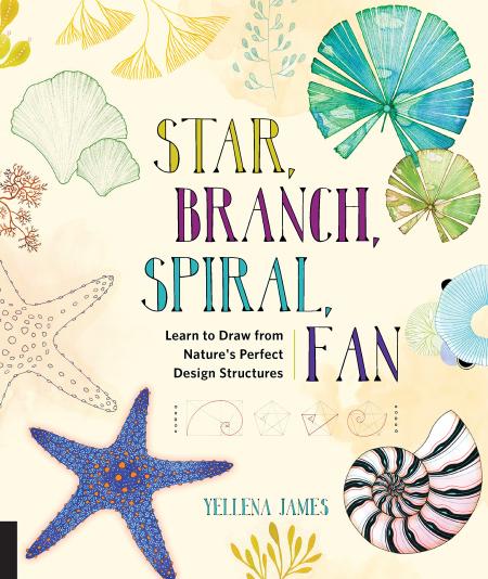 книга Star, Branch, Spiral, Fan: Learn to Draw from Nature's Perfect Design Structures, автор: Yellena James