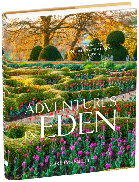книга Adventures in Eden: An Intimate Tour of the Private Gardens of Europe, автор: Carolyn Mullet