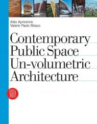 Contemporary Public Space: Un-volumetric Architecture, автор: Aldo Aymonino, Valerio Paolo Mosco