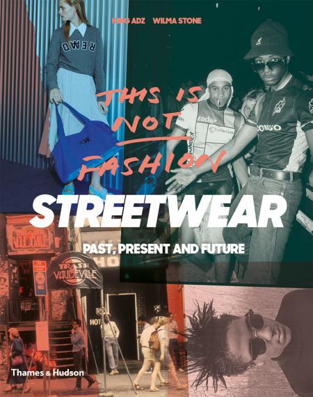 книга This is Not Fashion: Streetwear Past, Present and Future, автор: King Adz, Wilma Stone
