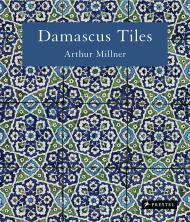 Damascus Tiles: Mamluk and Ottoman Architectural Ceramics from Syria, автор: Arthur Millner