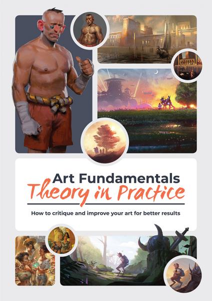 книга Art Fundamentals: Theory in Practice: Чим важливим Ви маєте Art for Better Results, автор: 3dtotal Publishing