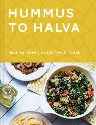 Hummus to Halva: Recipes from a Levantine Kitchen, автор: Ronen Givon, Christian Mouysset