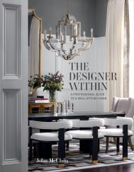 The Designer Within: A Professional Guide to a Well-Styled Home, автор: John McClain