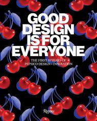 Good Design Is for Everyone: The First 10 Years of PepsiCo Design + Innovation, автор: Mauro Porcini, with PepsiCo