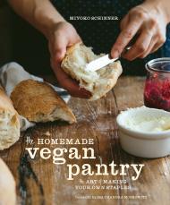 The Homemade Vegan Pantry: The Art of Making Your Own Staples, автор: Miyoko Schinner