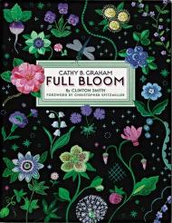 Cathy B. Graham: Full Bloom: Joyful Designs for the Table, автор: Cathy Graham, Clinton Smith