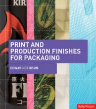 Print and Production Finishes for Packaging, книга издательства: RotoVision Print and Production Finishes for Packaging, автор: Edward Denison