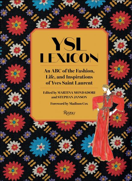 книга YSL Лексикон: An ABC of the Fashion, Life, and Inspirations of Yves Saint Laurent, автор: Martina Mondadori, Stephan Janson