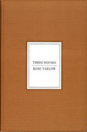 Rose Tarlow: Three Houses, автор: Rose Tarlow, Miguel Flores-Vianna, François Halard, Fernando Montiel Klint