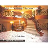 Architectural Ironwork, книга издательства: Schiffer Architectural Ironwork, автор: Dona Z. Meilach