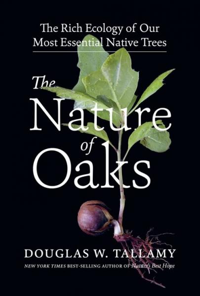 книга The Nature of Oaks: The Rich Ecology of Our Most Essential Native Trees, автор: Douglas W. Tallamy