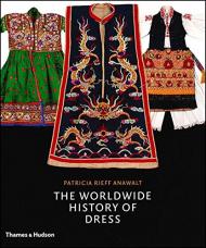 The Worldwide History of Dress, автор: Patricia Rieff Anawalt