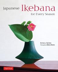 Japanese Ikebana for Every Season: Elegant Flower Arrangements for Your Home, автор: Yuji Ueno, Rie Imai