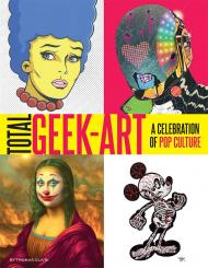Total Geek-Art: A Celebration of Pop Culture, автор: Thomas Olivri