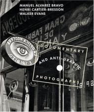 Documentary and Anti-Graphic Photographs, автор: Manuel Alvarez Bravo,  Henri Cartier-Bresson,  Walker Evans
