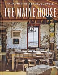 The Maine House, автор: By Maura McEvoy and Basha Burwell,  Text by Kathleen Hackett