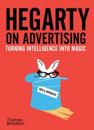 Hegarty on Advertising: Turning Intelligence into Magic, автор: John Hegarty