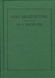 Golf Architecture (Classics of Golf), автор: Alister MacKenzie