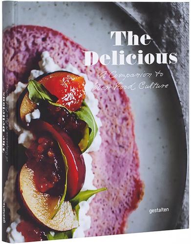 книга The Delicious. A Companion to New Food Culture, автор: Giulia Pines, Robert Klanten, Sven Ehmann