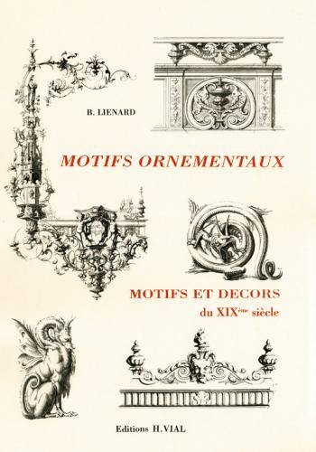 книга Motifs Ornementaux: Motifs et decors du XIX, автор: B. Lienard