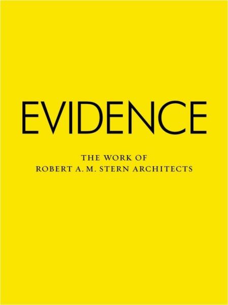 книга Evidence: The Work of Robert A. M. Stern Architects, автор: Robert A. M. Stern