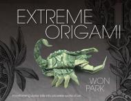 Extreme Origami: Transforming Dollar Bills в Priceless Works of Art Won Park
