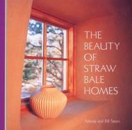 The Beauty of Straw Bale Homes, автор: Athena Swentzell Steen, Bill Steen