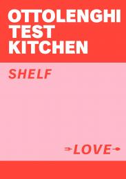 Ottolenghi Test Kitchen: Shelf Love Yotam Ottolenghi, Noor Murad, Ottolenghi Test Kitchen