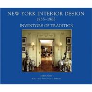 New York Interior Design 1935-1985, Vol. 1: Inventors of Tradition Judith Gura