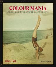 Colour Mania: Photographing the World в Autochrome Catlin Langford