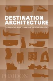 Destination Architecture: The Essential Guide to 1000 Contemporary Buildings, автор: 