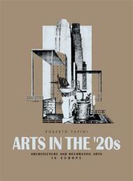 Arts in the ‘20s: Architecture and Decorative Arts in Europe, автор: Roberto Papini