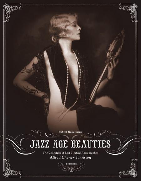 книга Jazz Age Beauties: The Lost Collection of Ziegfeld Photographer Alfred Cheney Johnston, автор: Robert Hudovernik