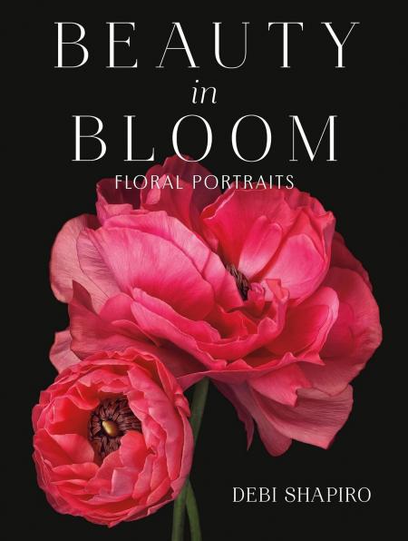 книга Beauty in Bloom: Floral Portraits, автор: Debi Shapiro