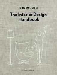 The Interior Design Handbook, автор: Frida Ramstedt