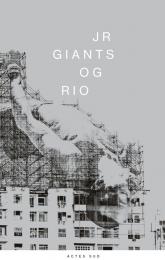 JR Giants, книга издательства: Actes Sud JR Giants, автор: JR, Thierry Consigny, Jean de Loisy, Vik Muniz, Thomas Bach