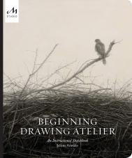 Beginning Drawing Atelier: An Instructional Sketchbook, автор: Juliette Aristides