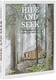 Hide and Seek. Architecture of Cabins and Hide-Outs Sofia Borges, Sven Ehmann,  Robert Klanten