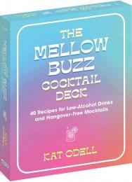 The Mellow Buzz Cocktail Deck: 40 Recipes for Low-Alcohol Drinks and Hangover-Free Mocktails, автор: Kat Odell